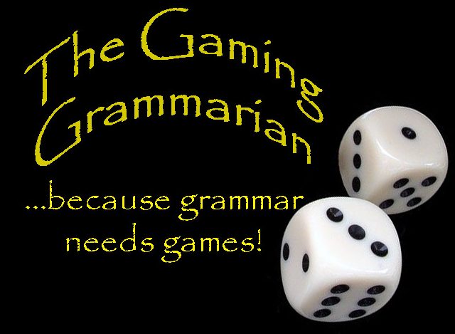 The Gaming Grammarian...because grammar needs game,